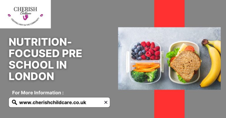 Read more about the article Why Cherish Childcare Is the Leading Nutrition-Focused Pre School in London